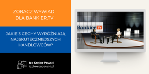Jakie 3 cechy wyróżniają najskuteczniejszych handlowców Wywiad wideo dla Bankier.tv