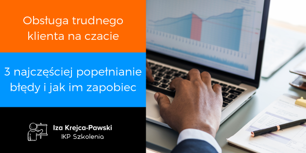 Obsługa trudnego klienta na czacie 3 najczęściej popełnianie błędy i jak im zapobiec