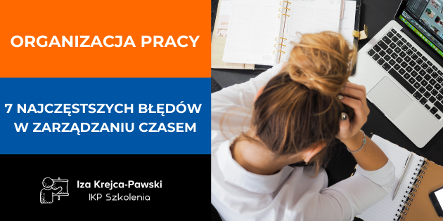 Post na blogu Organizacja pracy – 7 najczęstszych błędów zarządzaniu czasem
