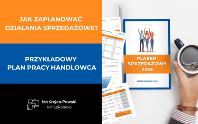 Organizacja pracy i plan dnia handlowca. Jak zaplanować działania sprzedażowe?